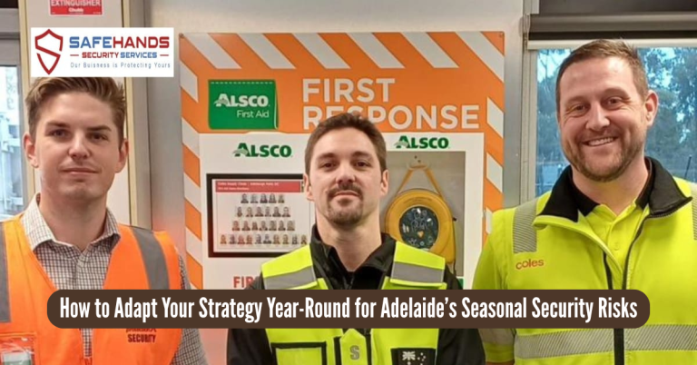 How to Adapt Your Strategy Year-Round for Adelaide’s Seasonal Security Risks