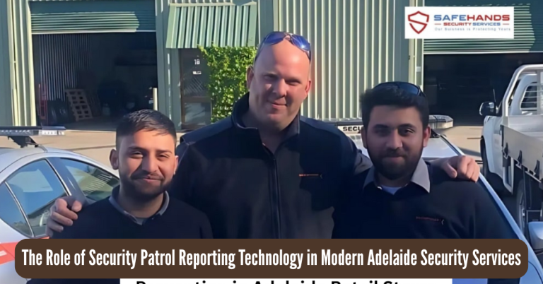 The Role of Security Patrol Reporting Technology in Modern Adelaide Security Services
