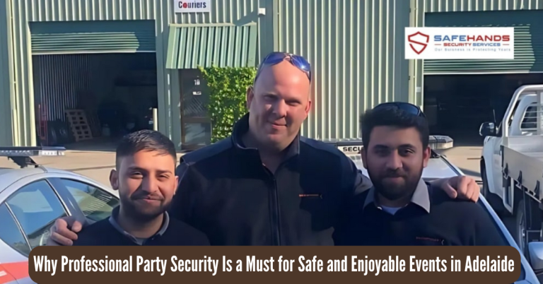 Why Professional Party Security Is a Must for Safe and Enjoyable Events in Adelaide